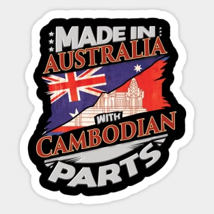 Made In Australia With Cambodian Parts - Gift for Cambodian From Cambodia Sticker